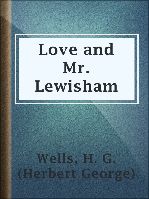 Title details for Love and Mr. Lewisham by H. G. (Herbert George) Wells - Available
